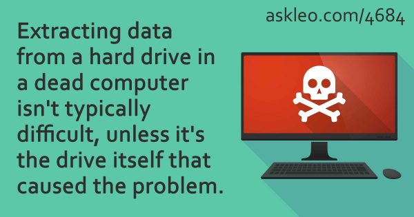 How Do I Get Data Off Of The Hard Drive In A Dead Computer Ask Leo