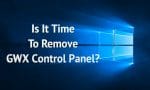 Is It Time To Remove GWX Control Panel