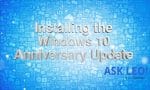 Installing the Windows 10 Anniversary Update