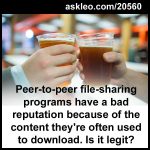 Peer-to-peer file-sharing programs have a bad reputation because of the content they're often used to download. Is it legit?