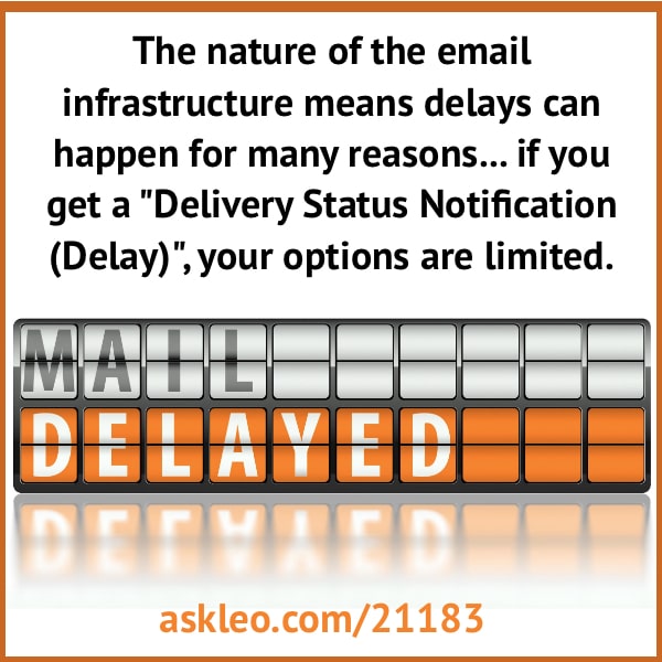 the-nature-of-the-email-infrastructure-means-delays-can-happen-for-many