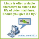 Linux is often a viable alternative to extend the life of older machines. Should you give it a try?