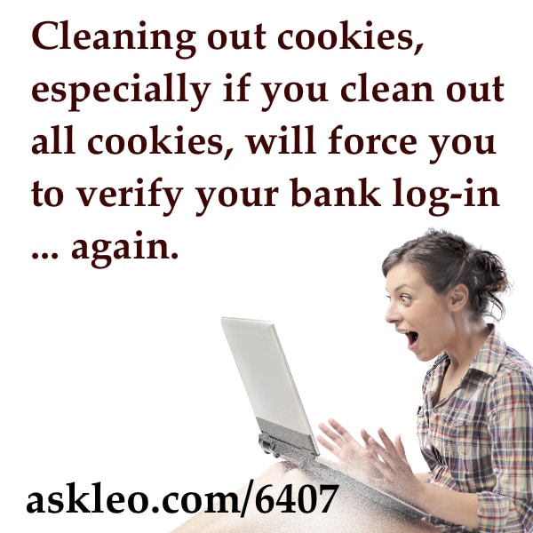Cleaning out cookies, especially if you clean out all cookies, will