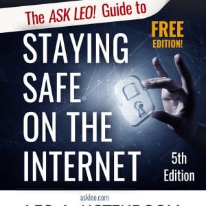 The Ask Leo! Guide to Staying Safe on the Internet – FREE Edition - 5th Edition
