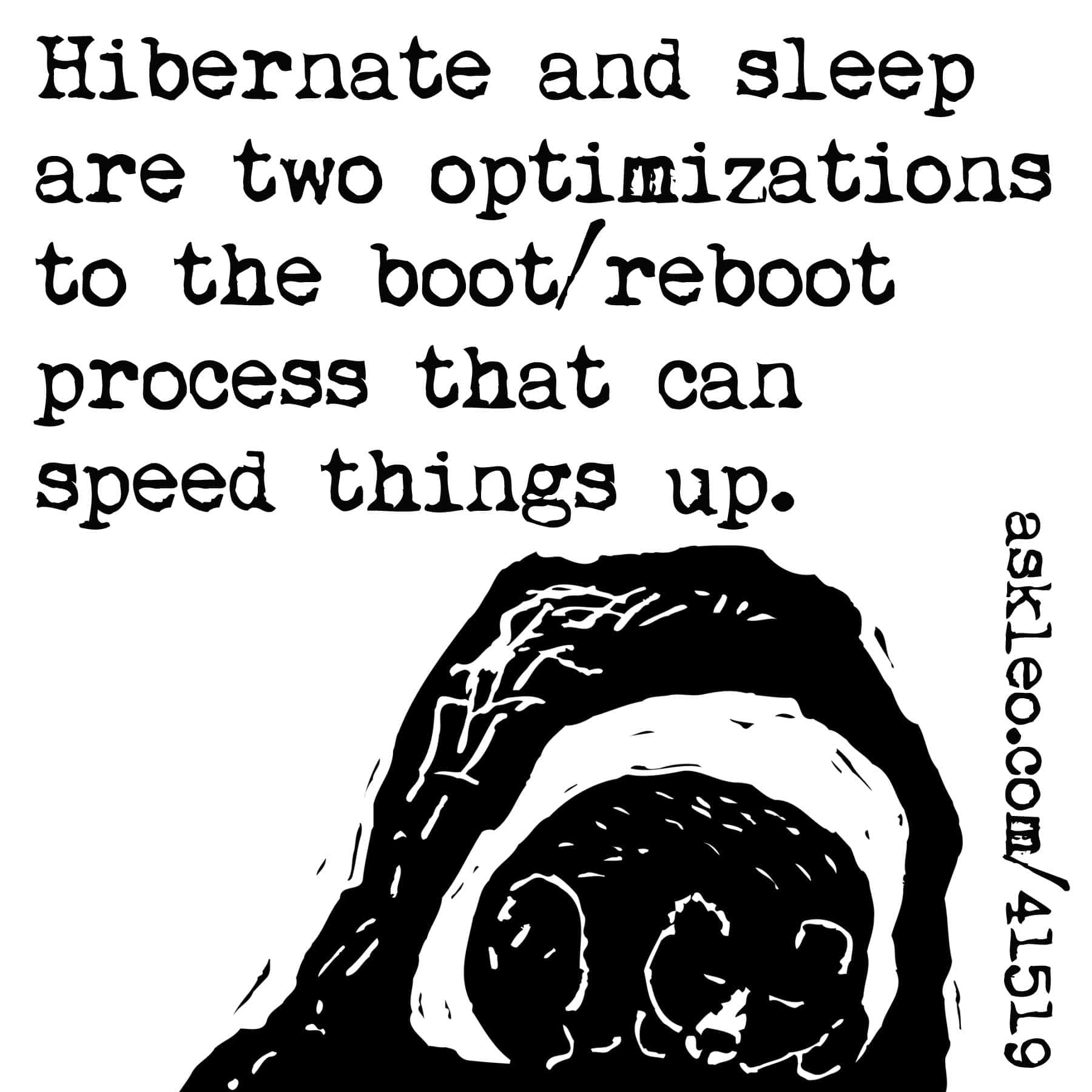 Hibernate and sleep are two optimizations to the boot/reboot process that can speed things up