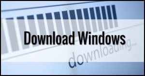Where Can I Download Windows 11? Or 10? Or 8?