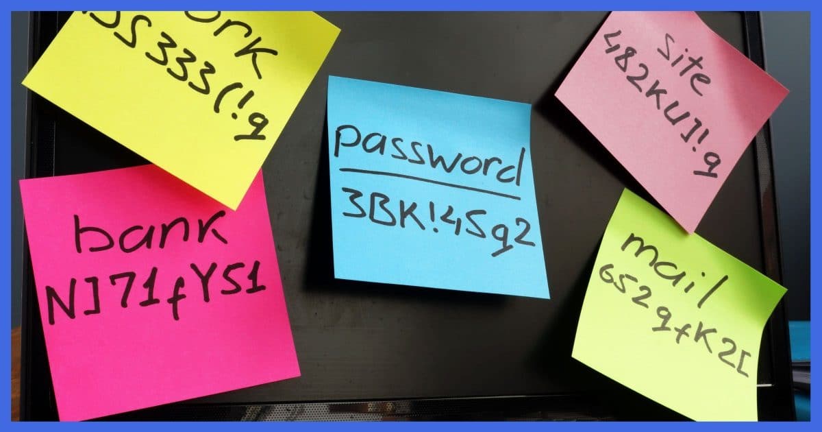 Passwords on Sticky Notes (Don't Do This.)