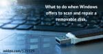 “Do You Want to Scan and Fix” a Removable Drive?
