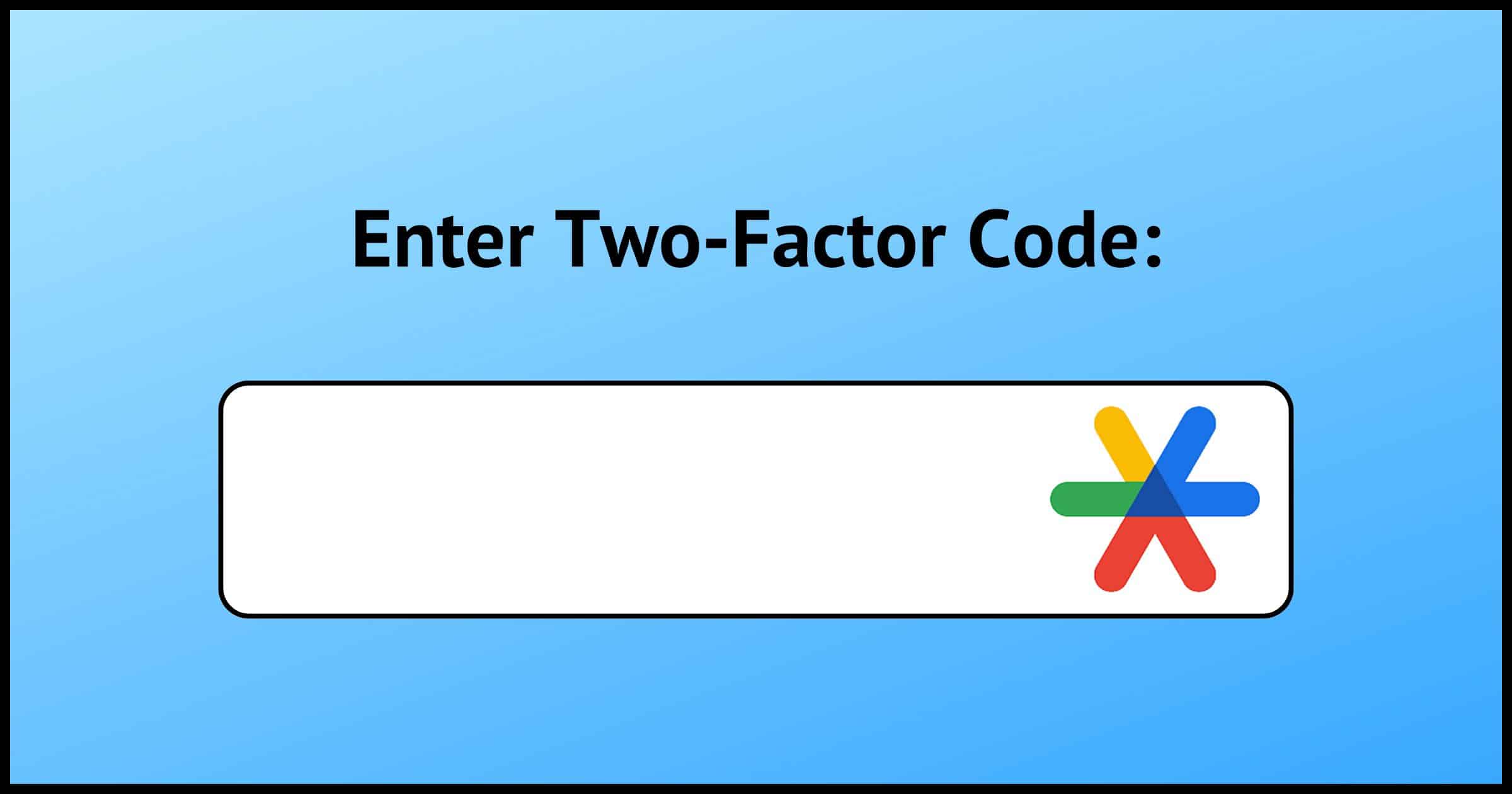 How to Add Two-Factor Authentication to Your Google Account